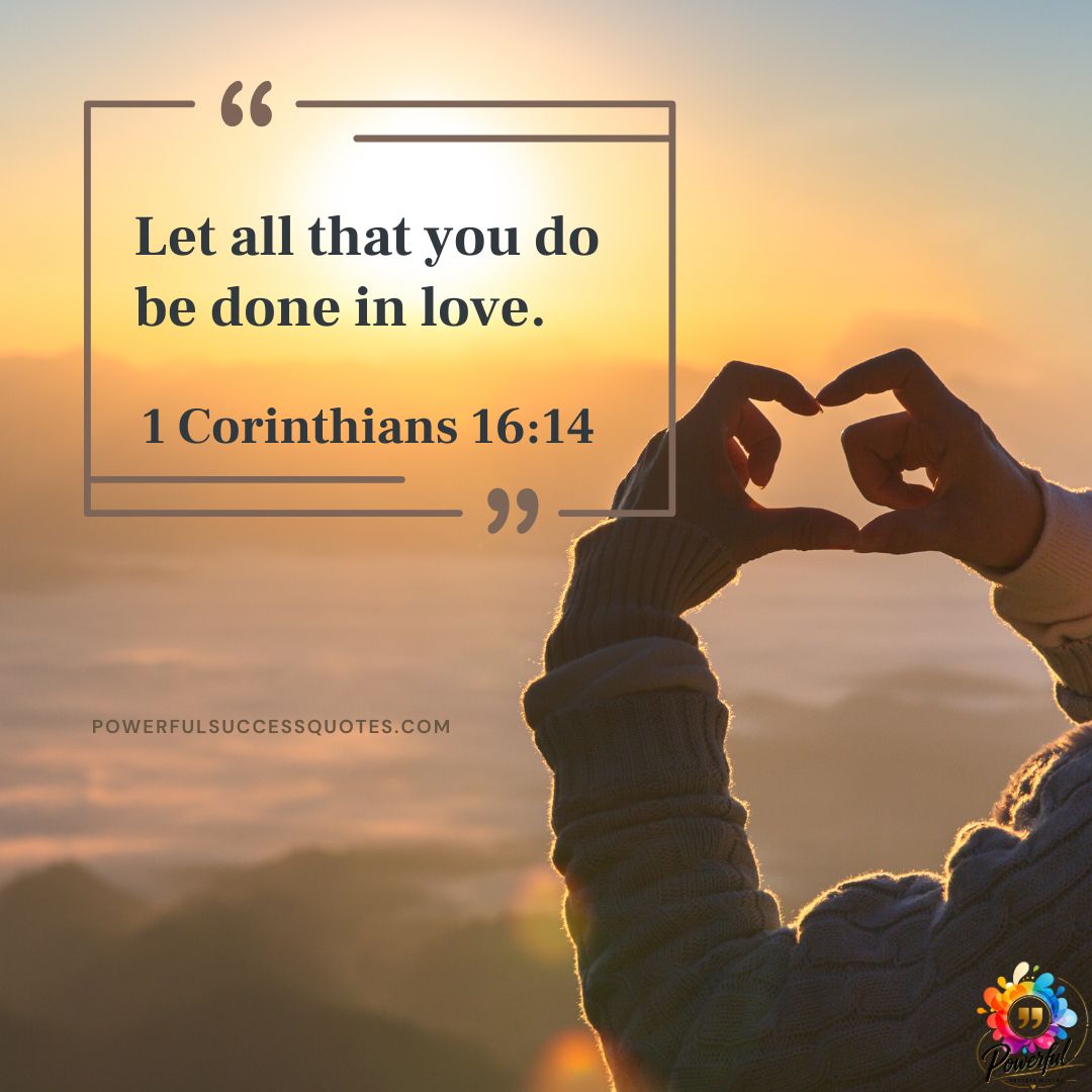 Let all that you do be done in love.